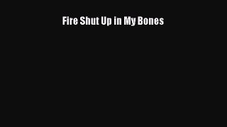 Read Fire Shut Up in My Bones Ebook Free