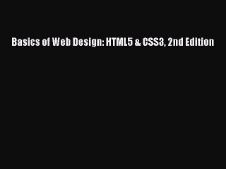 Read Basics of Web Design: HTML5 & CSS3 2nd Edition Ebook Free