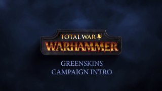 Total War: WARHAMMER - Greenskins Intro - [ESRB]