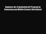 Read Emphasis Art: A Qualitative Art Program for Elementary and Middle Schools (9th Edition)