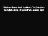 Download Windows PowerShell Cookbook: The Complete Guide to Scripting Microsoft's Command Shell