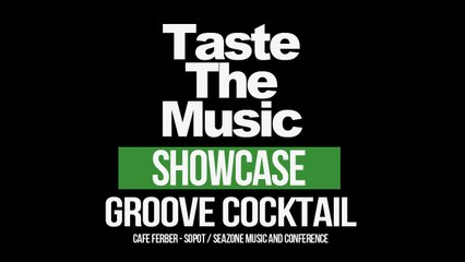 Groove Cocktail @ Taste The Music Showcase, Cafe Ferber, Seazone, Sopot 2k16