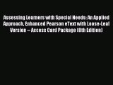 Read Assessing Learners with Special Needs: An Applied Approach Enhanced Pearson eText with