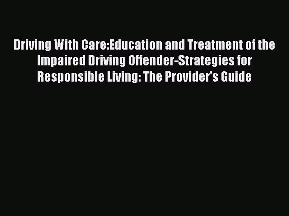 Read Driving With Care:Education and Treatment of the Impaired Driving Offender-Strategies