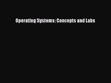 Read Book Operating Systems: Concepts and Labs E-Book Free