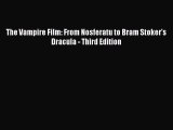 Read The Vampire Film: From Nosferatu to Bram Stoker's Dracula - Third Edition Ebook Free