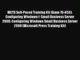 Read Book MCTS Self-Paced Training Kit (Exam 70-653): Configuring WindowsÂ® Small Business Server