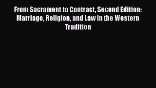 Read Book From Sacrament to Contract Second Edition: Marriage Religion and Law in the Western