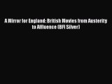 Download A Mirror for England: British Movies from Austerity to Affluence (BFI Silver) Ebook