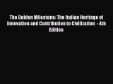 Read The Golden Milestone: The Italian Heritage of Innovation and Contribution to Civilization