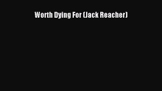 Download Book Worth Dying For (Jack Reacher) Ebook PDF