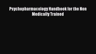 Download Psychopharmacology Handbook for the Non Medically Trained Ebook Free