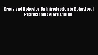 Read Drugs and Behavior: An Introduction to Behavioral Pharmacology (6th Edition) Ebook Free