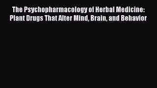 Read The Psychopharmacology of Herbal Medicine: Plant Drugs That Alter Mind Brain and Behavior