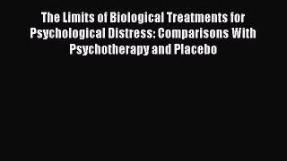 Read The Limits of Biological Treatments for Psychological Distress: Comparisons With Psychotherapy