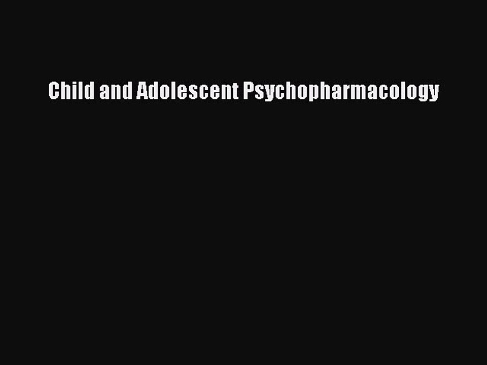 Read Child and Adolescent Psychopharmacology Ebook Free
