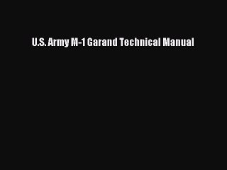 Read U.S. Army M-1 Garand Technical Manual PDF Online