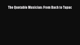 Download The Quotable Musician: From Bach to Tupac PDF Online
