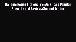 Download Random House Dictionary of America's Popular Proverbs and Sayings: Second Edition
