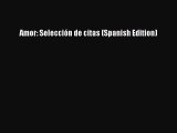 Read Amor: SelecciÃ³n de citas (Spanish Edition) Ebook PDF