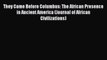 Read Book They Came Before Columbus: The African Presence in Ancient America (Journal of African