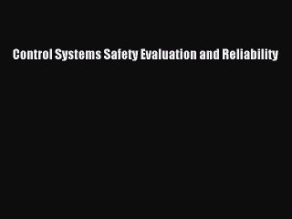 Read Control Systems Safety Evaluation and Reliability Ebook Free