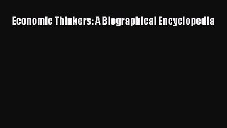 Read Economic Thinkers: A Biographical Encyclopedia Ebook Online