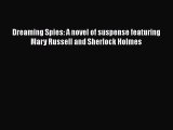 Read Book Dreaming Spies: A novel of suspense featuring Mary Russell and Sherlock Holmes E-Book