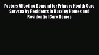 Read Factors Affecting Demand for Primary Health Care Servces by Residents in Nursing Homes