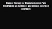 Read Manual Therapy for Musculoskeletal Pain Syndromes: an evidence- and clinical-informed