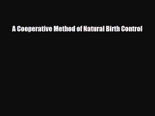 Read Books A Cooperative Method of Natural Birth Control ebook textbooks