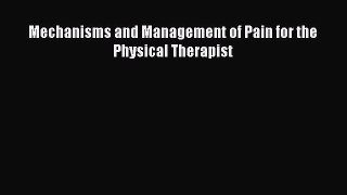 Read Mechanisms and Management of Pain for the Physical Therapist Ebook Free