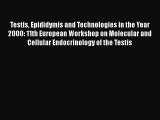 Read Testis Epididymis and Technologies in the Year 2000: 11th European Workshop on Molecular