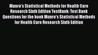 Read Munro's Statistical Methods for Health Care Research Sixth Edition TestBank: Test Bank