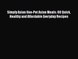 [PDF] Simply Asian One-Pot Asian Meals: 80 Quick Healthy and Affordable Everyday Recipes Read