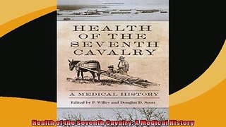 FREE DOWNLOAD  Health of the Seventh Cavalry A Medical History  DOWNLOAD ONLINE