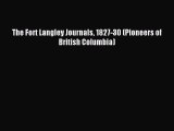 Download The Fort Langley Journals 1827-30 (Pioneers of British Columbia) Ebook Online