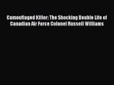 Read Camouflaged Killer: The Shocking Double Life of Canadian Air Force Colonel Russell Williams