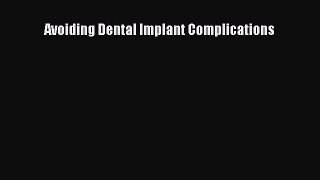 Read Avoiding Dental Implant Complications Ebook Free
