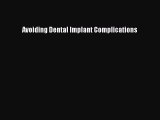 Read Avoiding Dental Implant Complications Ebook Free