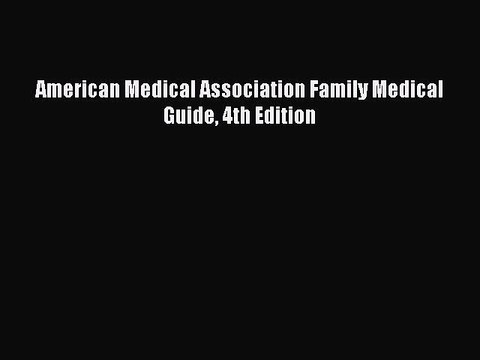 Read Books American Medical Association Family Medical Guide 4th Edition Ebook PDF