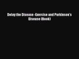 Download Books Delay the Disease -Exercise and Parkinson's Disease (Book) ebook textbooks