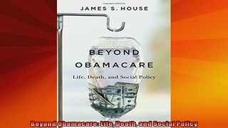 FREE PDF  Beyond Obamacare Life Death and Social Policy  FREE BOOOK ONLINE