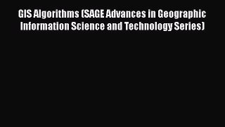 [Read] GIS Algorithms (SAGE Advances in Geographic Information Science and Technology Series)