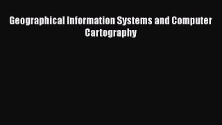 [Read] Geographical Information Systems and Computer Cartography ebook textbooks