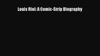 Download Louis Riel: A Comic-Strip Biography PDF Free