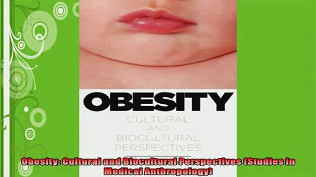 FREE DOWNLOAD Obesity Cultural and Biocultural Perspectives Studies in Medical Anthropology FREE BOOOK ONLINE