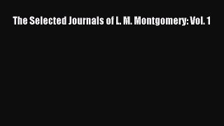 Download The Selected Journals of L. M. Montgomery: Vol. 1 PDF Online