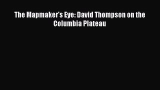 Download The Mapmaker's Eye: David Thompson on the Columbia Plateau PDF Online