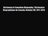 Read Dictionary of Canadian Biography / Dictionaire Biographique du Canada: Volume XIV 1911-1920
